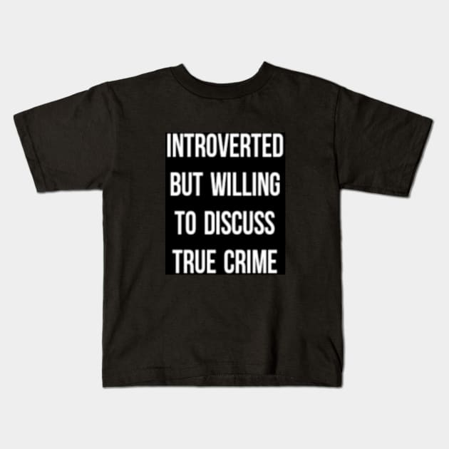 Introverted/True Crime Kids T-Shirt by MCpodcast